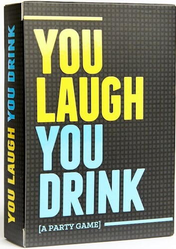 You laugh, you drink
